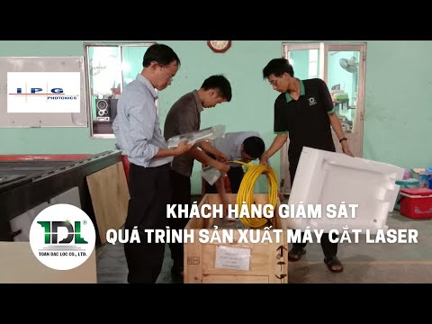 KHÁCH HÀNG ĐÊN XEM QUÁ TRÌNH SẢN XUẤT MÁY CẮT LASER CNC TẠI NHÀ MÁY TOÀN ĐẮC LỘC