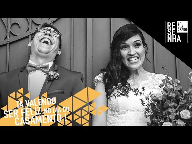 Tá valendo ser FELIZ no Casamento !