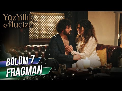 Yüz Yıllık Mucize 7. Bölüm Fragmanı                                                                                                                                                                                                                       