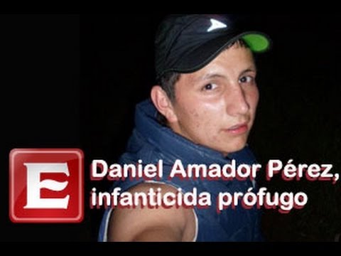 Buscan a <b>Daniel Amador</b> Pérez por matar a un niño de dos años - 0