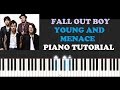 Fall Out Boy - Young And Menace (Piano Tutorial Complete)