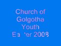 Church of Golgotha Song - Easter 08 Church of Golgotha Song - Easter 08