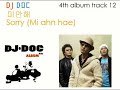 DJ Doc - ??? Sorry (mi ahn hae) DJ Doc - ??? Sorry (mi ahn hae)