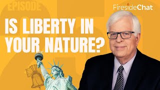 Fireside Chat Ep. 250 — Is Liberty in Your Nature?