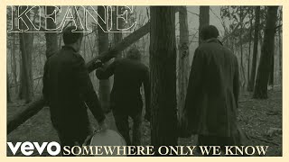 Keane - Somewhere Only We Know video