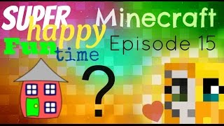 Minecraft PC - Super Happy Fun Time ~ Home Sweet Home ??? ~ [15]