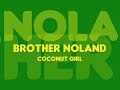 Brother Noland - Coconut Girl Brother Noland - Coconut Girl