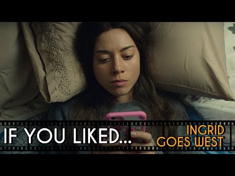 FIVE Films to Watch If You Liked... Ingrid Goes West