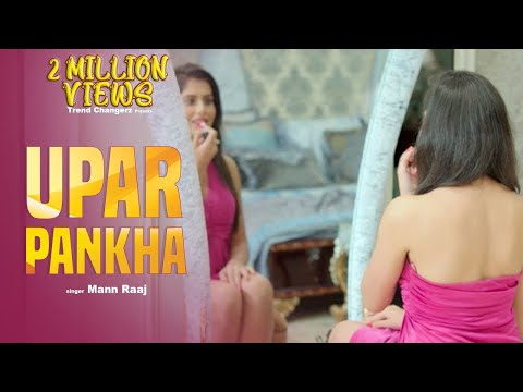 Latest Hindi Songs 2017 -Upar Pankha(Full HD)- Mann Raaj - New Hindi Song 2017 - Hindi Song 2017