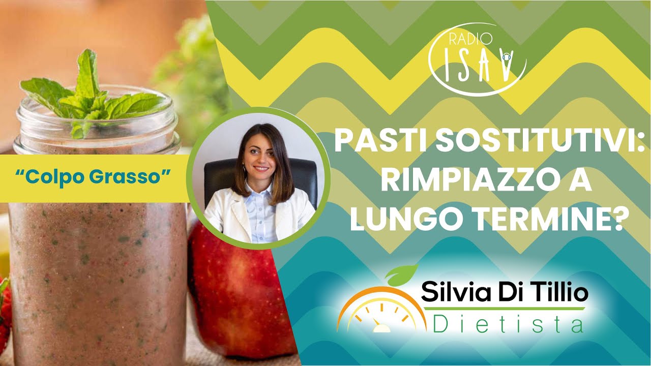 RADIO ISAV | Colpo Grasso - Dietista Silvia Di Tillio | PASTI SOSTITUTIVI:RIMPIAZZO A LUNGO TERMINE?