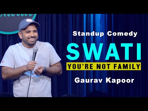 SWATI, You39re not family  Gaurav Kapoor  Stand Up Comedy  Audience Interaction