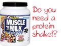 Do you need a Post Workout Protein Shake?