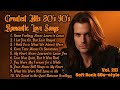 Greatest Hits Romantic Love Songs 💖 Love Songs 80's 90's - Soft Rock Ballads - Playlist Vol. 221