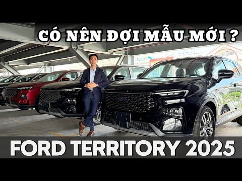 FORD TERRITORY 2025: CÓ NÊN ĐỢI MẪU MỚI RỒI MUA HAY CHỌN MẪU HIỆN TẠI GIÁ QUÁ TỐT
