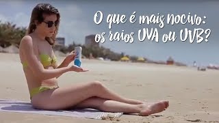 Fica a Dica - O que é mais nocivo: os raios UVA ou UVB?