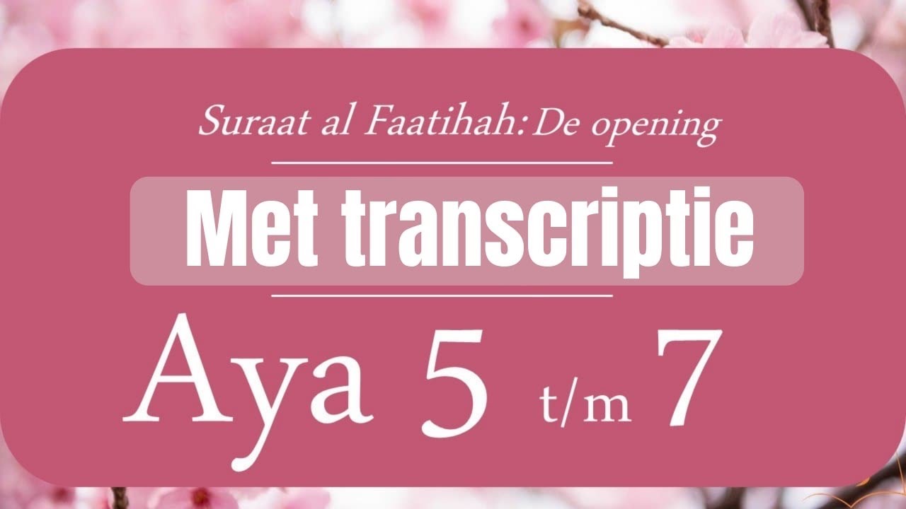 Suraat al Faatihah Aya 5 t/m 7