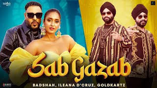 Sab Gazab - Goldkartz  Badshah  Ileana DCruz  Tanu