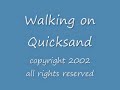 Walking on Quicksand