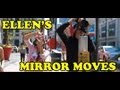 Ellen's Mirror Moves!