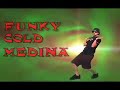 Funky Cold Medina