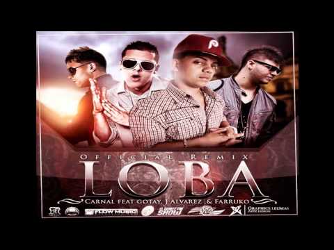Carnal Ft. J Alvarez, Farruko Y Gotay - Loba (Remix) (Completa) (Rip) -