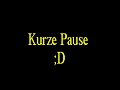 Click here to watch this video Kurze Pause