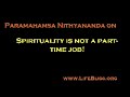 Spirituality is not a part time job www.LifeBliss.org