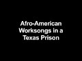 Work Songs in a Texas Prison