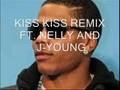 KISS KISS REMIX FT. NELLY AND CHRIS BROWN OFFICIAL REMIX HOT