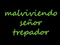 malviviendo de señor trepador