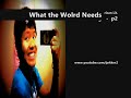 what the world needs pt 3