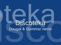 Discoteka (Dougal & Gammar remix)