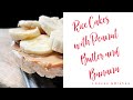 Are Rice Cakes With Peanut Butter And Banana Healthy