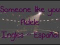Adele - Someone like you (Ingles - Español)