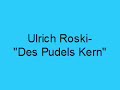 Ulrich Roski- Des Pudels Kern Ulrich Roski- Des Pudels Kern