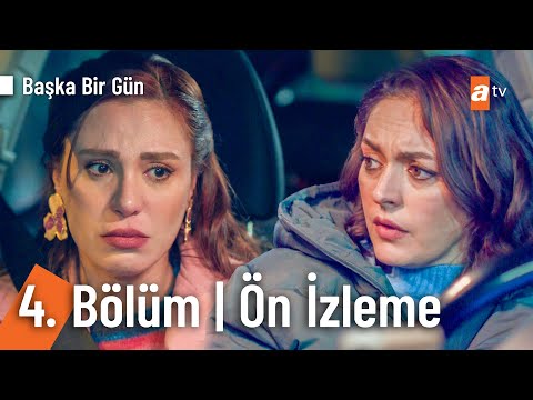 Başka Bir Gün 4. Bölüm Ön İzleme                                                                                                                                                                                                                          