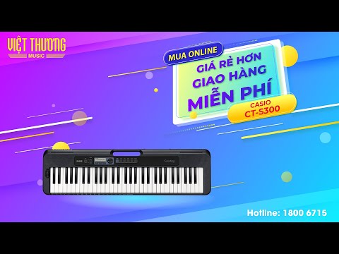 Casiotone CT-S300 chỉ còn 4.290.000đ (áp dụng đến 31/7/2021)