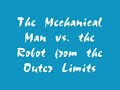 The Mechanical Man vs. the Robot from the Outer Limits The Mechanical Man vs. the Robot from the Outer Limits
