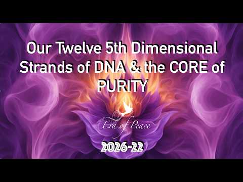 Our Twelve 5th Dimensional Strands of DNA the Core of Purity