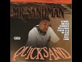 Mr.Sandman - Quicksand...San Francisco,CA...2001...Guests:The Delinquents,Mob Figaz,Levitti,Totally Insane,Taydatay (11/5),Tuff (223) Sean T,Freddy Chingas & Gemini...ENJOY!!!