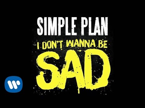 I Don't Wanna Be Sad Simple Plan