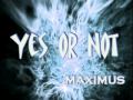 Maximus techno - Yes or Not -