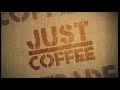 Coffee - Just Coffee