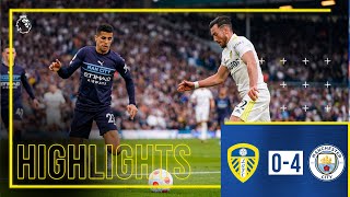 HIGHLIGHTS: Leeds United 0-4 Man City  Premier Lea