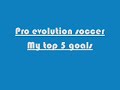 PES6 TOP5GOALS.wmv