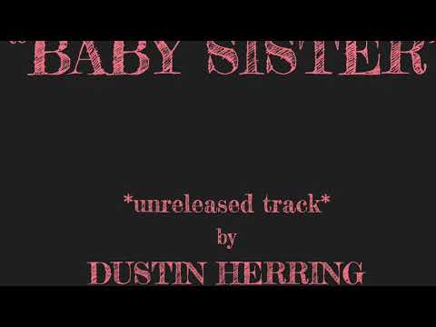 Dustin Herring - Baby Sister (unreleased)