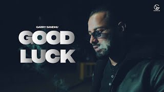 Good Luck  Garry Sandhu  Punjabi Song 2021  Rahul 