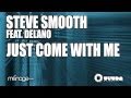 Steve Smooth Just Come With Me Video and Lyrics