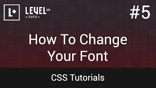 CSS Tutorials #5 - How To Change Your Font