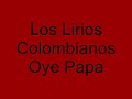 los lirios colombianos oye papá 
